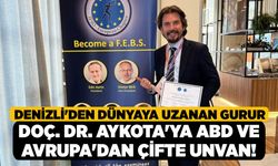 Denizli'den Dünyaya Uzanan Gurur, Doç. Dr. Aykota'ya ABD ve Avrupa'dan Çifte Unvan!