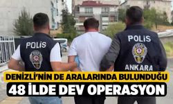 Denizli'nin de Aralarında Bulunduğu 48 İlde Dev Operasyon