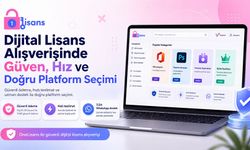 Dijital Lisans Alışverişinde Güven, Hız ve Doğru Platform Seçimi