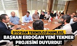DTO'dan Teknoloji Hamlesi, Başkan Erdoğan Yeni TEKMER Projesini Duyurdu!
