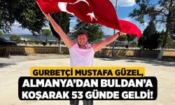 Gurbetçi Mustafa Güzel, Almanya’dan Buldan’a Koşarak 53 Günde Geldi!