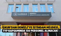 İŞKUR'dan Denizli’ye İstihdam Müjdesi, TYP Kapsamında 150 Personel Alınacak!