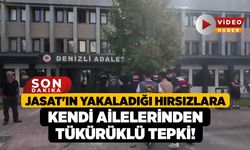 JASAT'ın Yakaladığı Hırsızlara Kendi Ailelerinden Tükürüklü Tepki!