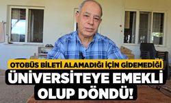Otobüs Bileti Alamadığı İçin Gidemediği Üniversiteye Emekli Olup Döndü!