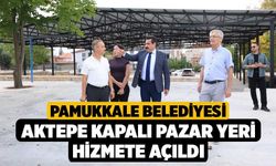 Pamukkale Belediyesi Aktepe Kapalı Pazar Yeri Hizmete Açıldı