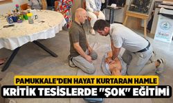 Pamukkale’den Hayat Kurtaran Hamle: Kritik Tesislerde "Şok" Eğitimi Tamamlandı!