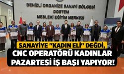 Sanayiye "Kadın Eli" Değdi, CNC Operatörü Kadınlar Pazartesi İş Başı Yapıyor!