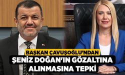 Başkan Çavuşoğlu’ndan, Şeniz Doğan'ın Gözaltına Alınmasına Tepki