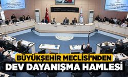Büyükşehir Meclisi’nden Dev Dayanışma Hamlesi