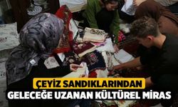 Çeyiz Sandıklarından Geleceğe Uzanan Kültürel Miras