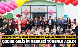 Denizli Büyükşehir Egekent Karaman Güneşli Günler Çocuk Gelişim Merkezi Törenle Açıldı