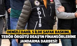 Denizli Dahil 5 İlde Şafak Baskını, Terör Örgütü DEAŞ’ın Finansörlerine Jandarma Darbesi!