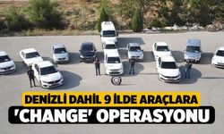 Denizli Dahil 9 İlde Araçlara 'Change' Operasyonu
