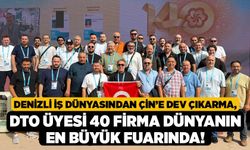 Denizli İş Dünyasından Çin’e Dev Çıkarma, DTO Üyesi 40 Firma Dünyanın En Büyük Fuarında!