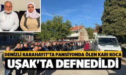 Denizli Karahayıt'ta Pansiyonda Ölen Karı Koca Uşak'ta Defnedildi