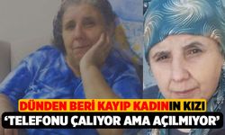 Kayıp Kadının Kızı, Annemin Telefonu Çalıyor Ama Açılmıyor, Yardım Edin