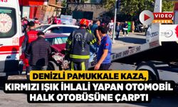 Denizli Pamukkale Kaza, Kırmızı Işık İhlali Yapan Otomobil Halk Otobüsüne Çarptı