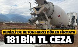 Denizli'de Beton Harcı Döken Firmaya 181 Bin TL Ceza