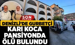 Denizli’de Gurbetçi Karı Koca Pansiyonda Ölü Bulundu