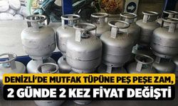 Denizli'de Mutfak Tüpüne Peş Peşe Zam, 2 Günde 2 Kez Fiyat Değişti!