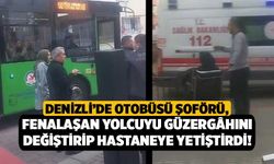 Denizli’de Otobüsü Şoförü, Fenalaşan Yolcuyu Güzergâhını Değiştirip Hastaneye Yetiştirdi!