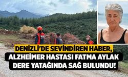 Denizli'de Sevindiren Haber, Alzheimer Hastası Fatma Aylak, Dere Yatağında Sağ Bulundu!