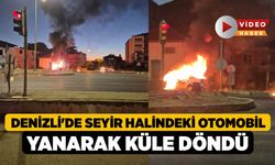 Denizli'de Seyir Halindeki Otomobil Yanarak Küle Döndü