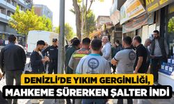 Denizli'de Yıkım Gerginliği, Mahkeme Sürerken Şalter İndi