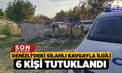 Denizli'deki Silahlı Kavgayla İlgili 6 Kişi Tutuklandı