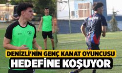 Denizli'nin genç kanat oyuncusu hedefine koşuyor