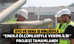 DTO ve GEKA İş Birliğiyle "Enerji Ölçümleriyle Verimlilik" Projesi Tamamlandı