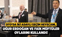 DTO'da İki Adaylı Seçim Heyecanı, Uğur Erdoğan ve Faik Müftüler Oylarını Kullandı!