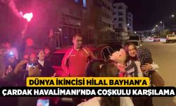 Dünya İkincisi Hilal Bayhan'a Çardak Havalimanı'nda Coşkulu Karşılama