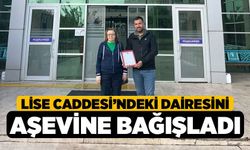 Lise Caddesi’ndeki Dairesini Aşevine Bağışladı