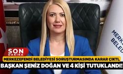 Merkezefendi Belediyesi Soruşturmasında Karar Çıktı, Başkan Şeniz Doğan Dahil 5 Kişi Tutuklandı!