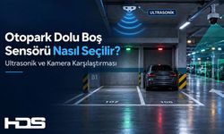 Otopark Dolu Boş Sensörü Nasıl Seçilir? Ultrasonik ve Kamera Karşılaştırması