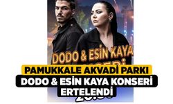 Pamukkale Akvadi Parkı Dodo & Esin Kaya Konseri Ertelendi