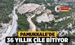 Pamukkale'de 36 Yıllık Çile Bitiyor