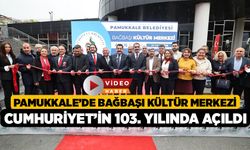 Pamukkale’de Bağbaşı Kültür Merkezi Cumhuriyet’in 103. Yılında Açıldı!