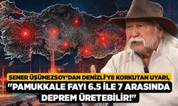 Şener Üşümezsoy'dan Denizli'ye Korkutan Uyarı