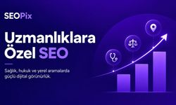 SEOPix’ten Uzmanlıklara Özel SEO Yaklaşımı