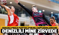 Tekerlekli Sandalye Basketbol Kadın Milli Takımı Avrupa Şampiyonu: Denizlili Mine Ercan Zirvede