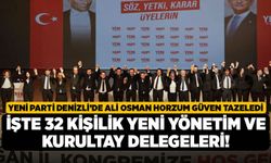 Yeni Parti Denizli’de Ali Osman Horzum Güven Tazeledi, İşte 32 Kişilik Yeni Yönetim ve Kurultay Delegeleri!