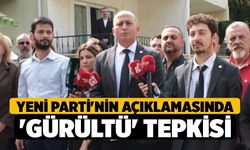 Yeni Parti'nin Açıklamasında 'Gürültü' Tepkisi