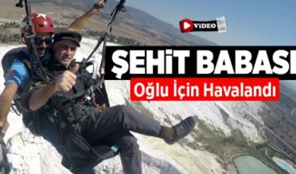 Şehit Babası Oğlu İçin Havalandı