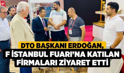 DTO Başkanı Erdoğan, F İstanbul Fuarı’na Katılan Firmaları Ziyaret Etti