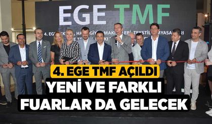 4. Ege TMF Açıldı; Yeni ve Farklı Fuarlar da Gelecek