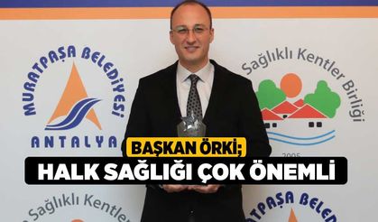 Başkan Örki; “Halk Sağlığı Çok Önemli”