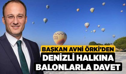 Başkan Avni Örki’den Denizli Halkına Balonlarla Davet