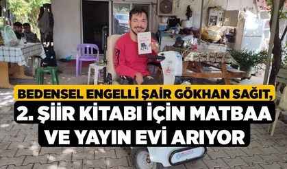 Bedensel Engelli Şair Gökhan Sağıt, 2. Şiir Kitabı İçin Matbaa ve Yayın Evi Arıyor